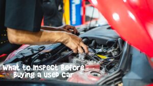 What to Inspect Before Buying a Used Car: A Kenyan Buyer’s Checklist